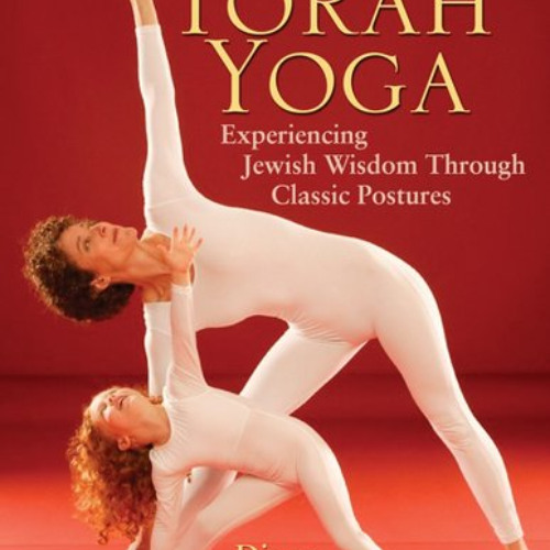 Get PDF 📒 Torah Yoga: Experiencing Jewish Wisdom Through Classic Postures by  Diane