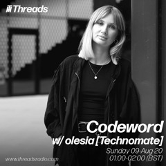 Codeword w/ olesia (Threads Radio - 9 Aug 2020)