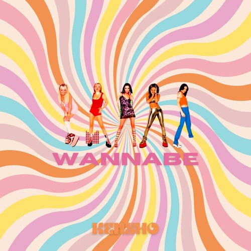 Spice Girls - Wannabe KENSHO Edit