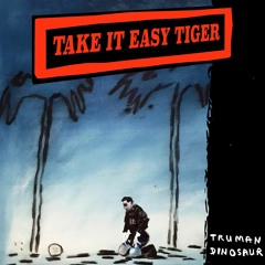 Take It Easy Tiger