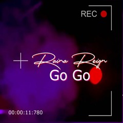 Raina Reign - Go Go