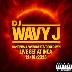 DJWAVYJ @ LIVE SET: INCA LONDON 12/10/25 (DANCEHALL/AFROBEATS/COOLDOWN)