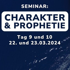 Seminar Tag 9 & 10 | CHARAKTER & PROPHETIE