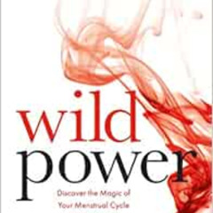FREE EPUB 📰 Wild Power: Discover the Magic of Your Menstrual Cycle and Awaken the Fe