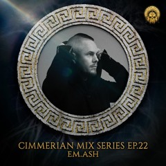 Cimmerian Mix Series EP.22 - em.ash
