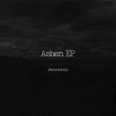 Jacotanu - Ashen(EP) Preview