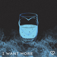 I Want More