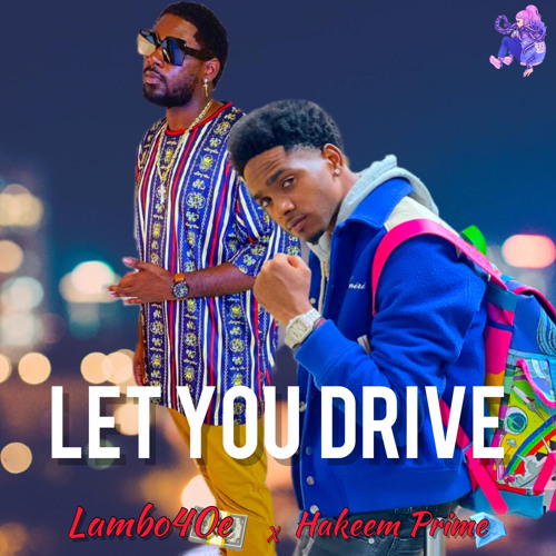 Lambo4oe - Let You Drive (Feat. Hakeem Prime) |  Prod. Khromo