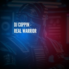 DJ COPPIN - REAL WARRIOR (FREE DL)