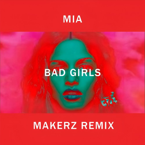 MIA - Bad Girls (Makerz Remix)