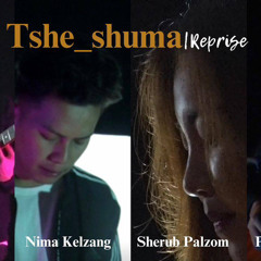 Tshe_shuma (Reprise)-Nima Kelzang