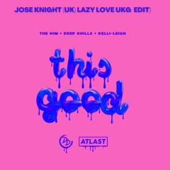 This Good (Jose Knight (UK) Lazy Love UKG Radio Edit)