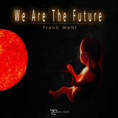 We Are The Future!