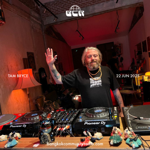 Tam Bryce - 22nd June 2025 | Bangkok Community Radio