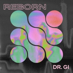 Reborn - Dr.Gi.