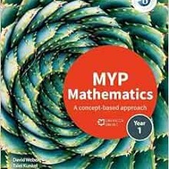 [DOWNLOAD] EPUB 📍 MYP Mathematics 1 (IB MYP SERIES) by Marlene Torres-Skoumal,Rose H