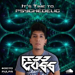 It's Time to Psychedelic #0070 by FERRGUSS [145 - 147 BPM]