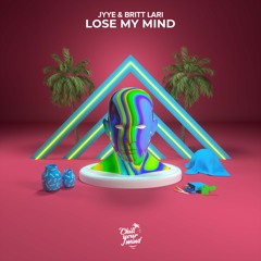 Jyye & Britt Lari - Lose My Mind