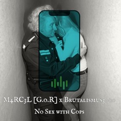 M4RC3L [G.o.R] x Brutalismus 3000 - No Sex With Cops
