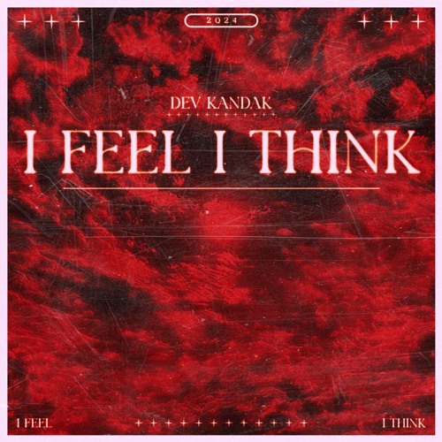 DEV KANDAK - I FEEL I THINK [EXLTRXPREMIERE]
