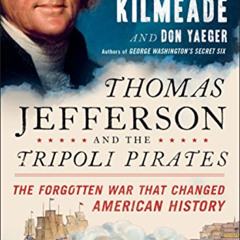 free EBOOK 🖋️ Thomas Jefferson and the Tripoli Pirates: The Forgotten War That Chang