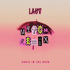 Lauv - Paris In The Rain (Hitch Remix)
