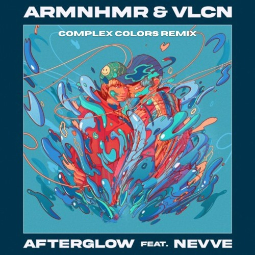 ARMNHMR & VLCN - Afterglow Feat. Nevve (Complex Colors Remix)