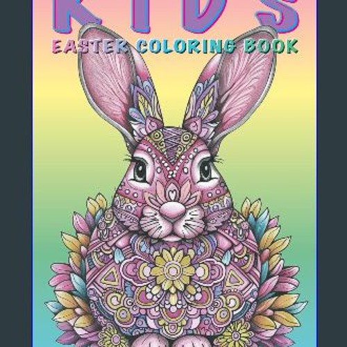 Read eBook [PDF] ✨ Kids Easter Coloring Book: Mandala Bunnies: Filled With Mindful Stress Relievin
