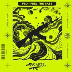 FLO - Feel The Bass (Original Mix) [AK CARTEL]