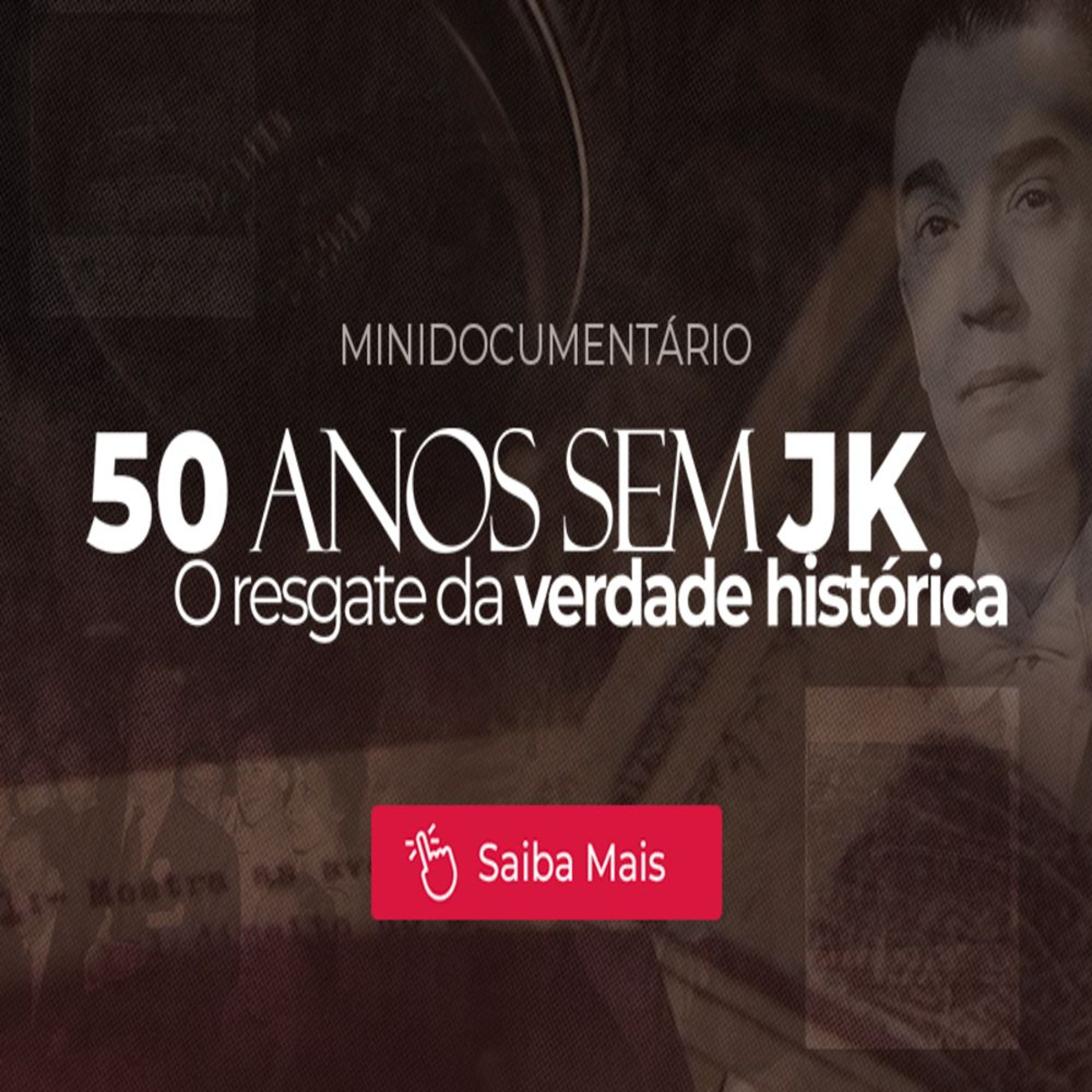 10.08.2026 = 50 ANOS SEM JK = O RESGATE DA VERDADE HISTÓRIA episode artwork