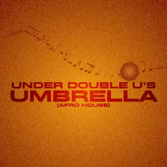 Under Double U's Umbrella (Afro House)