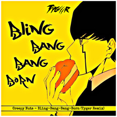 Creepy Nuts - Bling-Bang-Bang-Born (Tyger Remix)