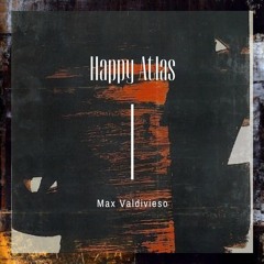 Happy Atlas - Max Valdivieso