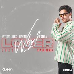 QHM894 - Esteban Lopez, Binomio, Fruela - Lover Why (JUNYO Radio Mix)