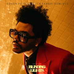 The Weeknd - Blinding Lights (Edson Pride & Erick Fabbri Remix) "sale links in description"
