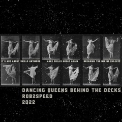Rob2Speed - Dancing Queens Behind The Decks