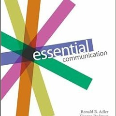 [Read] KINDLE PDF EBOOK EPUB Essential Communication by Ronald Adler,George Rodman,Athena du Pre ✓