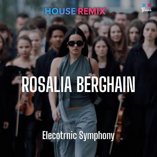 ROSALÍA - Berghain (Elecotrnic Symphony) EDM remix [Free DL]