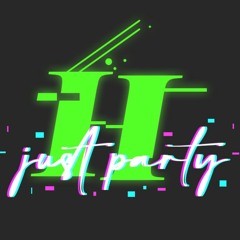 Just H Party (TOYZPLAY Psy Edit)
