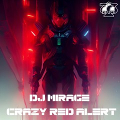 DJ Mirage - Crazy Red Alert (Out Now Exclusively At Beatport)