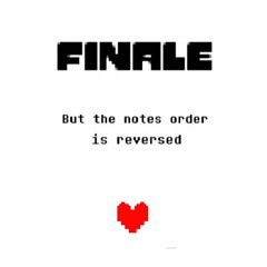 Finale But The Notes Order Is Reversed (More Accurate to Finale Version)