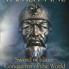 View EBOOK 💗 Tamerlane: Sword of Islam, Conqueror of the World by  Justin Marozzi [P