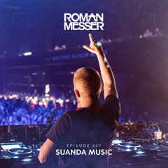Roman Messer - Suanda Music 327 (03-05-2022)