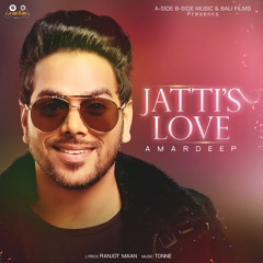 Jatti`s Love - Amardeep - Tonne - A-Side B-Side Music Love Song - Latest Punjabi Song 2020