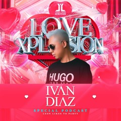 Leon Likes To Party Love Xplosion - Ivan Diaz (Special Podcast)