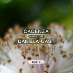 Daniela Cast_Cadenza Podcast | 194 -  (Cycle)