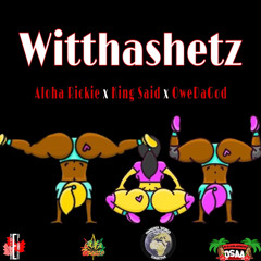 Witthashetz (Feat. King Said & OweDaGod)