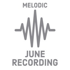 Melodic June Recording