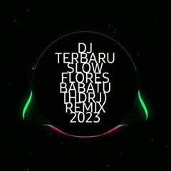 DJ_SLOW_TERBARU_2023__FLORES_BABATU_[HDRJ]_Remix