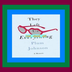 [Read] [PDF] They Left Us Everything A Memoir